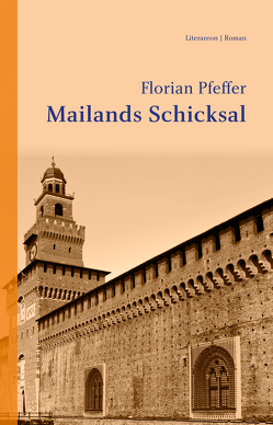 Mailands Schicksal von Pfeffer,  Florian