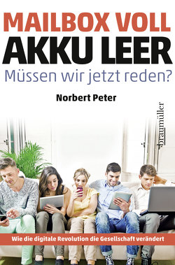 Mailbox voll, Akku leer. Müssen wir jetzt reden? von Peter,  Norbert