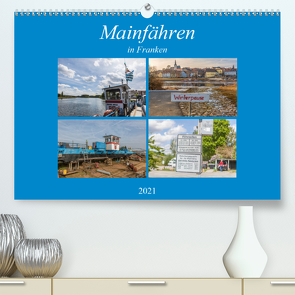 Mainfähren in Franken (Premium, hochwertiger DIN A2 Wandkalender 2021, Kunstdruck in Hochglanz) von Will,  Hans