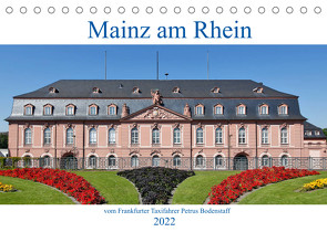 Mainz am Rhein vom Frankfurter Taxifahrer Petrus Bodenstaff (Tischkalender 2022 DIN A5 quer) von Bodenstaff,  Petrus