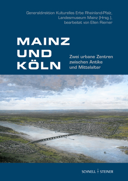 Mainz und Köln von Generaldirektion Kulturelles Erbe,  Rheinland-Pfalz, Landesmuseum Mainz, Riemer,  Ellen