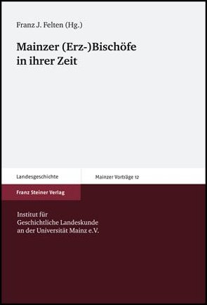 Mainzer (Erz-)Bischöfe in ihrer Zeit von Felten,  Franz J