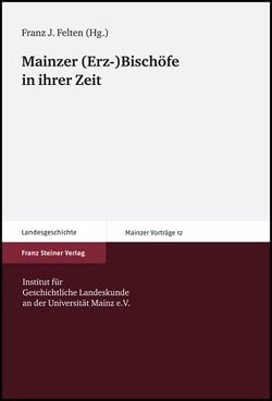 Mainzer (Erz-)Bischöfe in ihrer Zeit von Felten,  Franz J