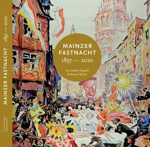 Mainzer Fastnacht 1837-2020 von Degreif,  Diether, Winter,  Werner