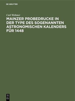 Mainzer Probedrucke in der Type des sogenannten astronomischen Kalenders für 1448 von Stegemann,  Viktor, Wehmer,  Carl