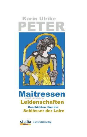 Maîtressen und andere Leidenschaften von Peter,  Karin Ulrike