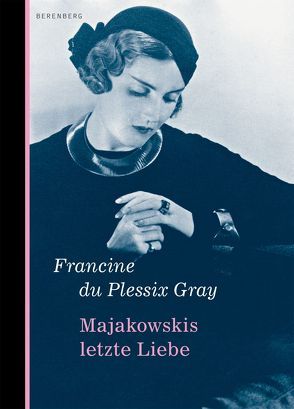 Majakowskis letzte Liebe von Plessix Gray,  Francine du, Wolf,  Matthias