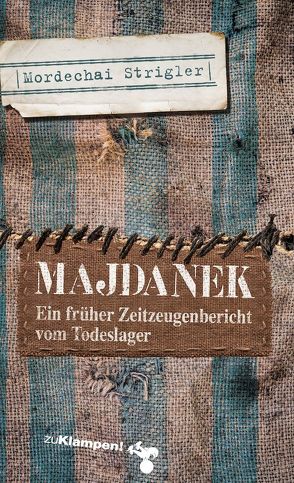 Majdanek von Beer,  Frank, Beisel,  Sigrid, Leivick,  H., Strigler,  Mordechai, Szeintuch,  Yechiel