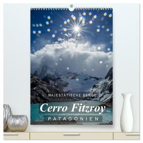 Majestätische Berge Cerro Fitzroy Patagonien (hochwertiger Premium Wandkalender 2024 DIN A2 hoch), Kunstdruck in Hochglanz von Tschöpe,  Frank