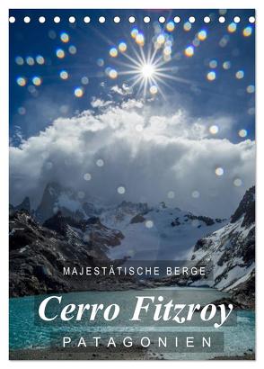 Majestätische Berge Cerro Fitzroy Patagonien (Tischkalender 2024 DIN A5 hoch), CALVENDO Monatskalender von Tschöpe,  Frank