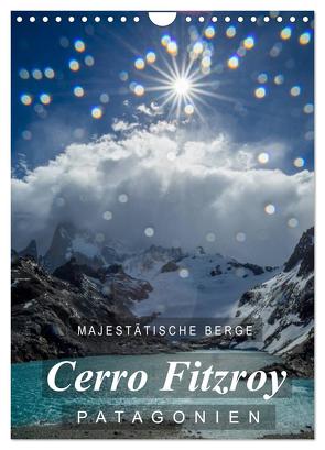 Majestätische Berge Cerro Fitzroy Patagonien (Wandkalender 2024 DIN A4 hoch), CALVENDO Monatskalender von Tschöpe,  Frank