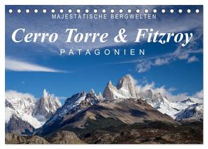 Majestätische Bergwelten Cerro Torre & Fitzroy Patagonien (Tischkalender 2024 DIN A5 quer), CALVENDO Monatskalender von Tschöpe,  Frank