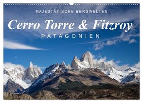 Majestätische Bergwelten Cerro Torre & Fitzroy Patagonien (Wandkalender 2024 DIN A2 quer), CALVENDO Monatskalender von Tschöpe,  Frank