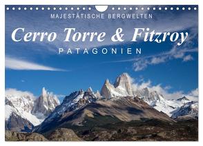 Majestätische Bergwelten Cerro Torre & Fitzroy Patagonien (Wandkalender 2024 DIN A4 quer), CALVENDO Monatskalender von Tschöpe,  Frank