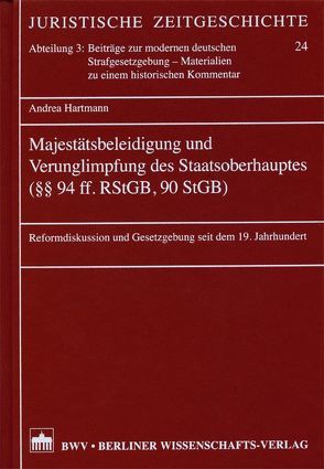 Majestätsbeleidigung und Verunglimpfung des Staatsoberhauptes (§§ 94 ff. RStGB, 90 StGB) von Hartmann,  Andrea