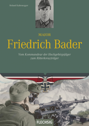 Major Friedrich Bader von Kaltenegger,  Roland