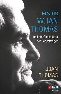Major W. Ian Thomas und die Geschichte der Fackelträger von Thomas,  Joan