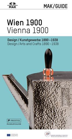 MAK GUIDE WIEN 1900 – Design/Kunstgewerbe 1890–1938 – von Franz,  Rainald, Hackenschmidt,  Sebastian, Karl,  Barbara, Klinger,  Peter, Pokorny-Nagel,  Kathrin, Schmuttermeier,  Elisabeth, Thun-Hohenstein,  Christoph, Wieninger,  Johannes, Witt-Dörring,  Christian