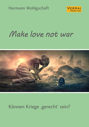 Make love not war! von Wohlgschaft,  Hermann
