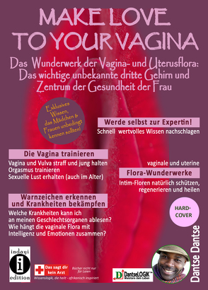 Make Love To Your Vagina: Mehr als nur Lust- und Gebärmaschine von Dantse,  Dantse