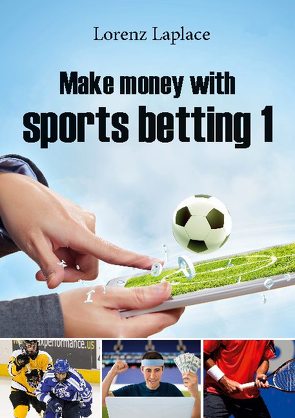 Make money with sports betting 1 von Laplace,  Lorenz