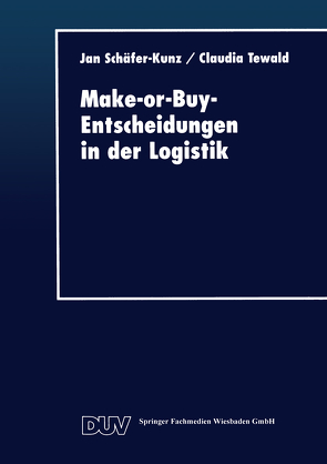 Make-or-Buy-Entscheidungen in der Logistik von Schäfer-Kunz,  Jan