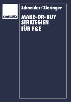 Make-or-Buy-Strategien für F&E von Schneider,  Dieter, Zieringer,  Carmen