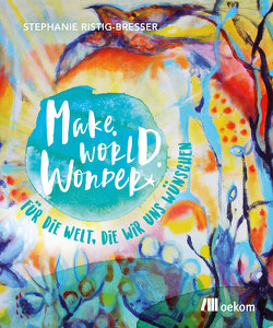 Make. World. Wonder. von Ristig-Bresser,  Stephanie
