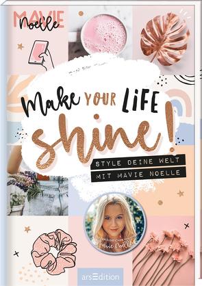 Make Your Life Shine! von Mavie Noelle, Weuffel,  Vanessa