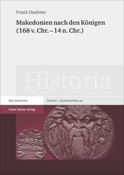Makedonien nach den Königen (168 v. Chr. – 14 n. Chr.) von Daubner,  Frank