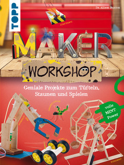 Maker Workshop von Buxton,  Dr. Alison