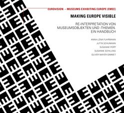 Making Europe visible von Friesinger,  Günther, Popp,  Susanne, Schilling,  Susanne