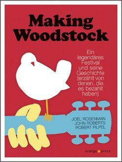 Making Woodstock von Fahrner,  Stefanie, Pilpel,  Robert, Roberts,  John, Rosenman,  Joel, Zöfel,  Adelheid