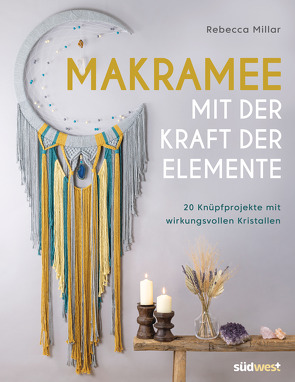 Makramee mit der Kraft der Elemente von Millar,  Rebecca