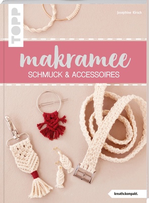 Makramee Schmuck & Accessoires (kreativ.kompakt.) von Kirsch,  Josephine