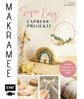 Makramee Super Easy – Express-Projekte von Siebenländer,  Stefanie