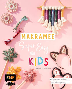 Makramee super easy – Für Kids von Hentrich,  Raphaela