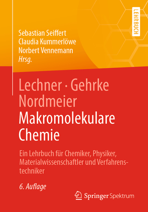 Lechner, Gehrke, Nordmeier – Makromolekulare Chemie von Kummerlöwe,  Claudia, Seiffert,  Sebastian, Vennemann,  Norbert