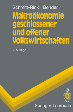 Makroökonomie geschlossener und offener Volkswirtschaften von Bender,  Dieter, Schmitt-Rink,  Gerhard