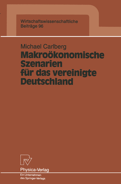Makroökonomische Szenarien für das vereinigte Deutschland von Carlberg,  Michael