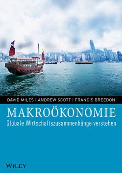 Makroökonomie. Globale Wirtschaftszusammenhänge verstehen von Breedon,  Francis, Hilgner,  Brigitte, Miles,  David, Scott,  Andrew