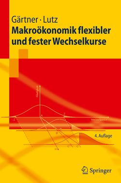 Makroökonomik flexibler und fester Wechselkurse von Gärtner,  Manfred, Lutz,  Matthias