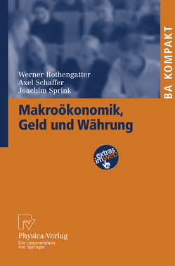 Makroökonomik, Geld und Währung von Rothengatter,  Werner, Schaffer,  Axel, Sprink,  Joachim