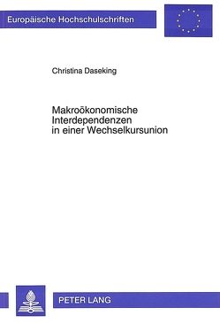 Makroökonomische Interdependenzen in einer Wechselkursunion von Daseking,  Christina