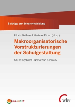 Makroorganisatorische Vorstrukturierungen der Schulgestaltung von Ditton,  Hartmut, Steffens,  Ulrich
