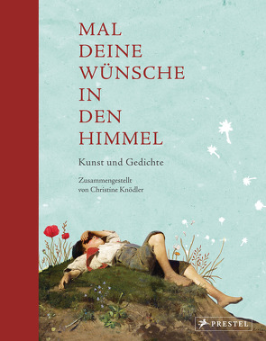 Mal deine Wünsche in den Himmel (Neuausgabe) von Knödler,  Christine