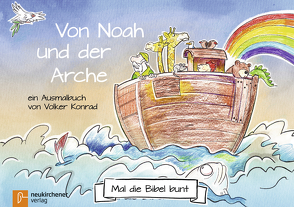 Mal die Bibel bunt – Von Noah und der Arche von Konrad,  Volker
