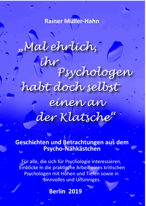 „Mal ehrlich, ihr Psychologen habt doch selbst einen an der Klatsche“ von Müller-Hahn,  Rainer