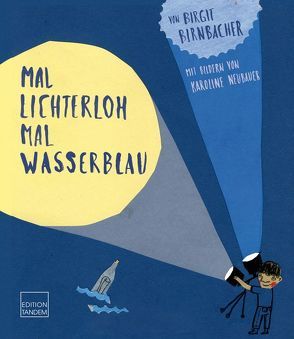 Mal lichterloh, mal wasserblau von Birnbacher,  Birgit Birnbacher, Neubauer,  Karoline