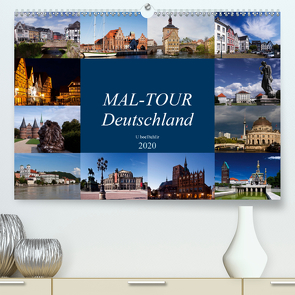 MAL-TOUR Deutschland (Premium, hochwertiger DIN A2 Wandkalender 2020, Kunstdruck in Hochglanz) von boeTtchEr,  U